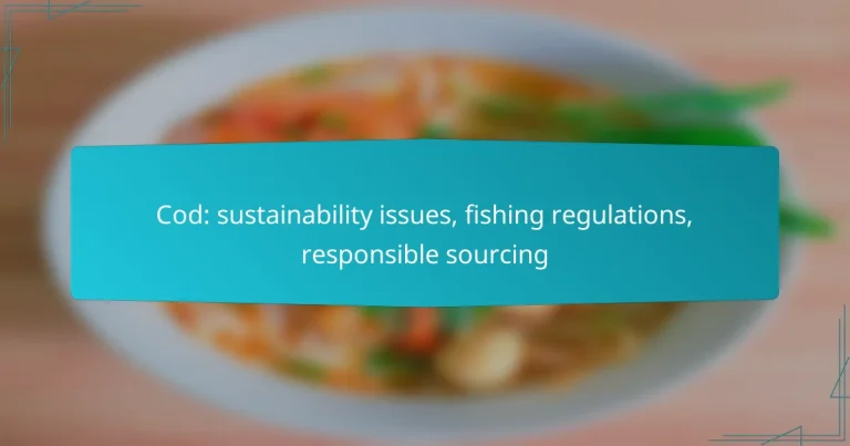 Cod: sustainability issues, fishing regulations, responsible sourcing