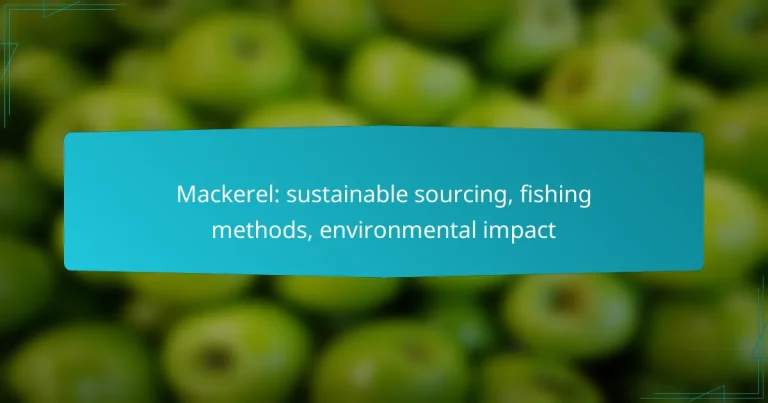Mackerel: sustainable sourcing, fishing methods, environmental impact
