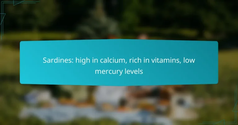 Sardines: high in calcium, rich in vitamins, low mercury levels