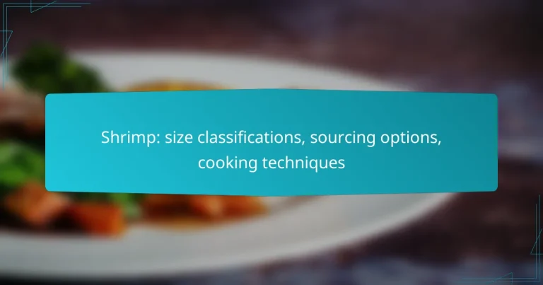 Shrimp: size classifications, sourcing options, cooking techniques
