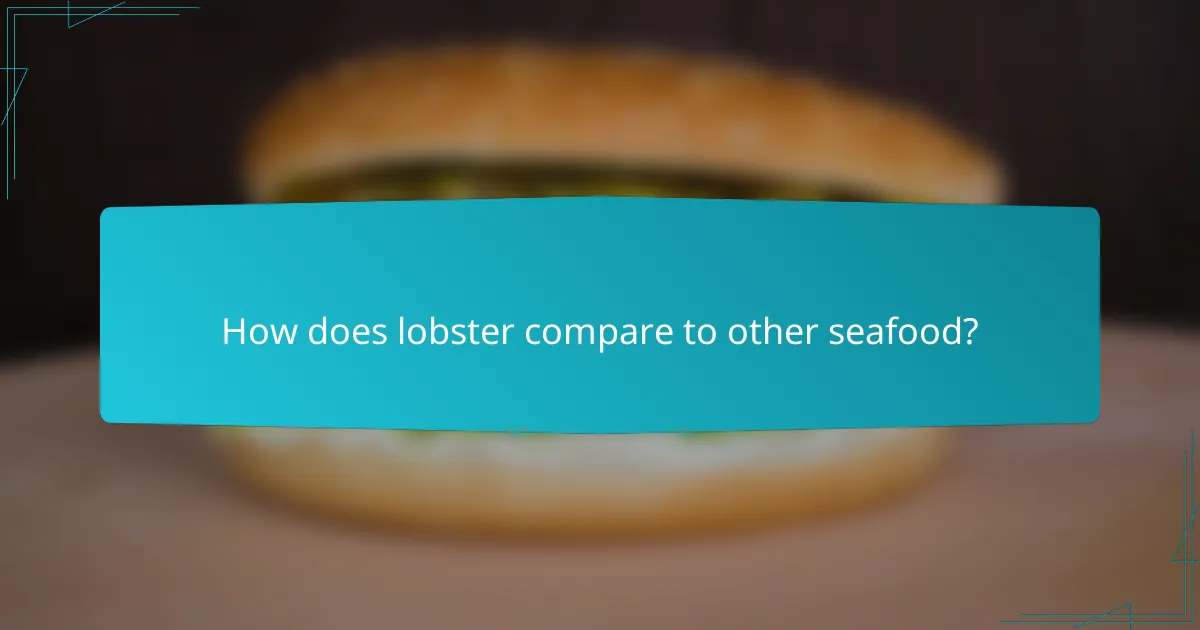 How does lobster compare to other seafood?