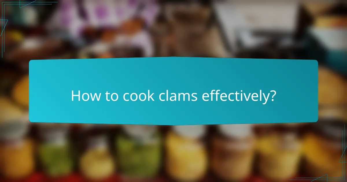 How to cook clams effectively?