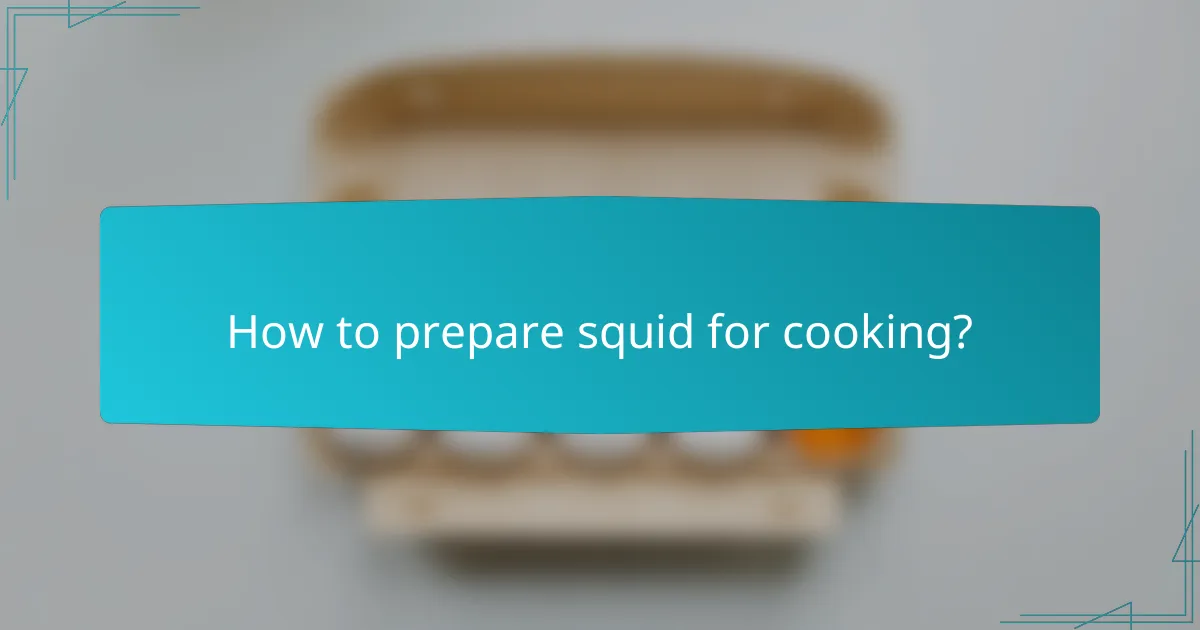 How to prepare squid for cooking?