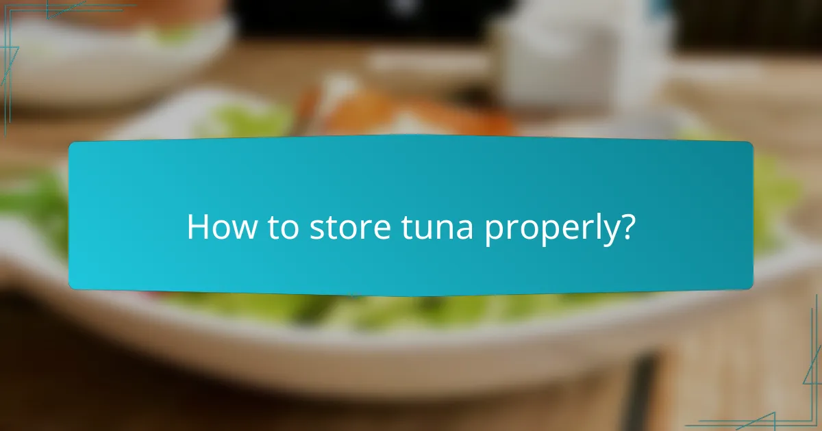How to store tuna properly?