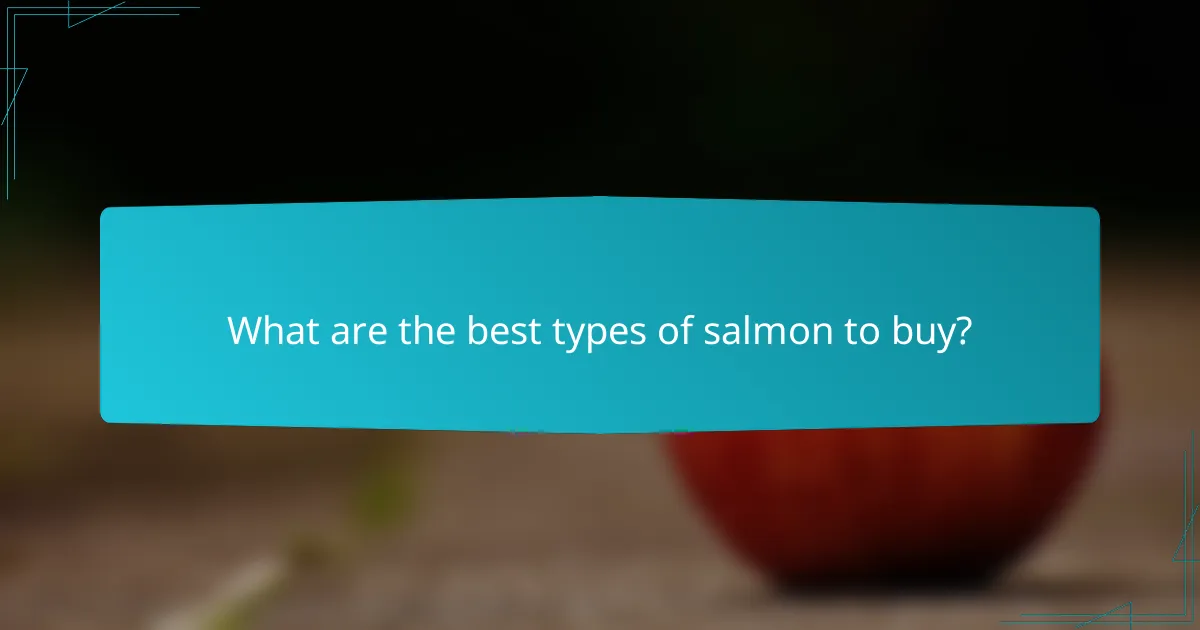 What are the best types of salmon to buy?