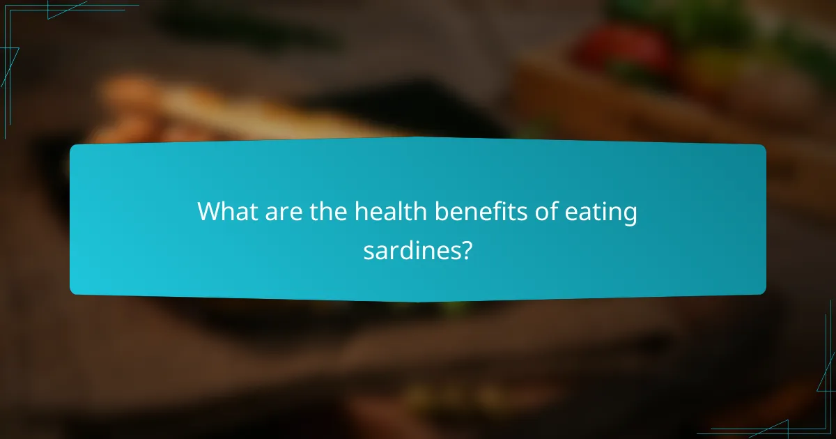What are the health benefits of eating sardines?