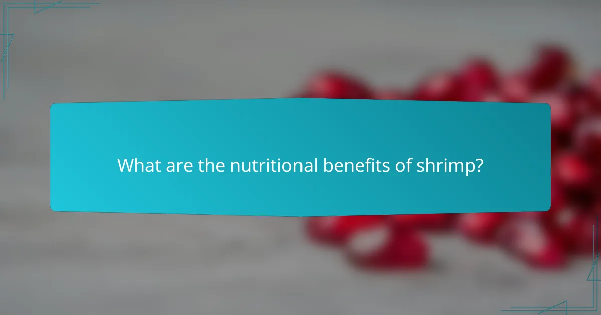 What are the nutritional benefits of shrimp?