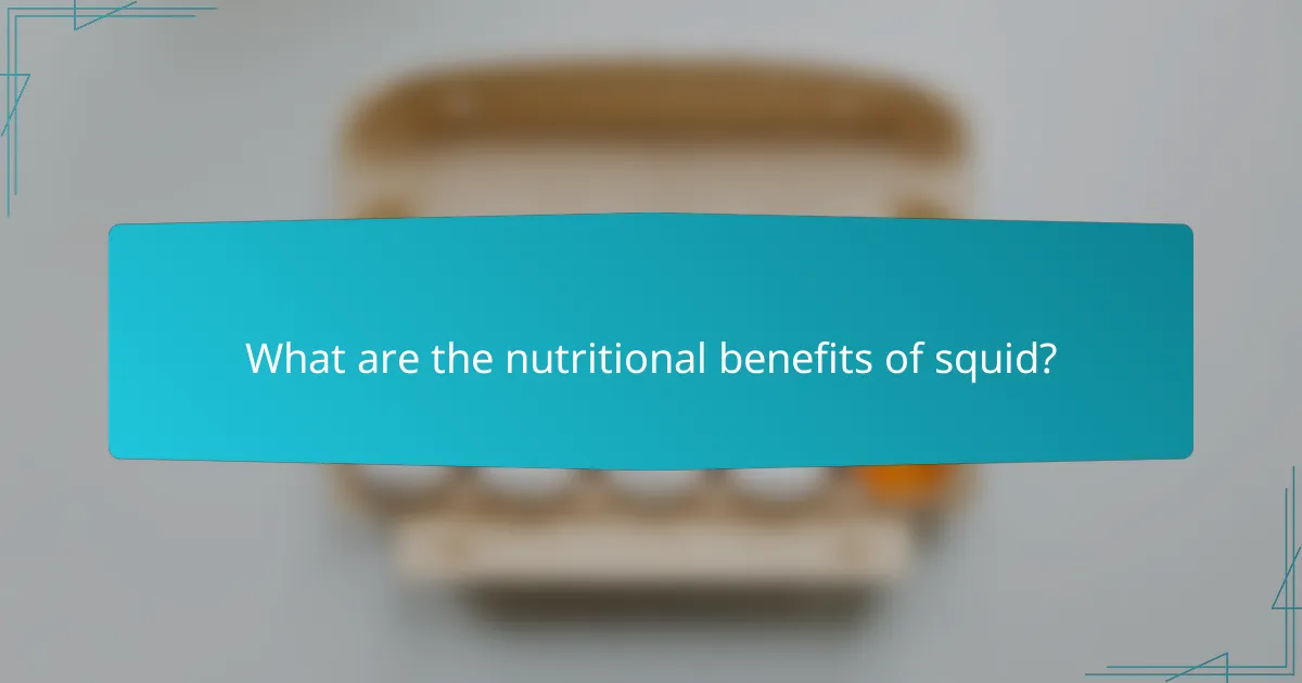 What are the nutritional benefits of squid?