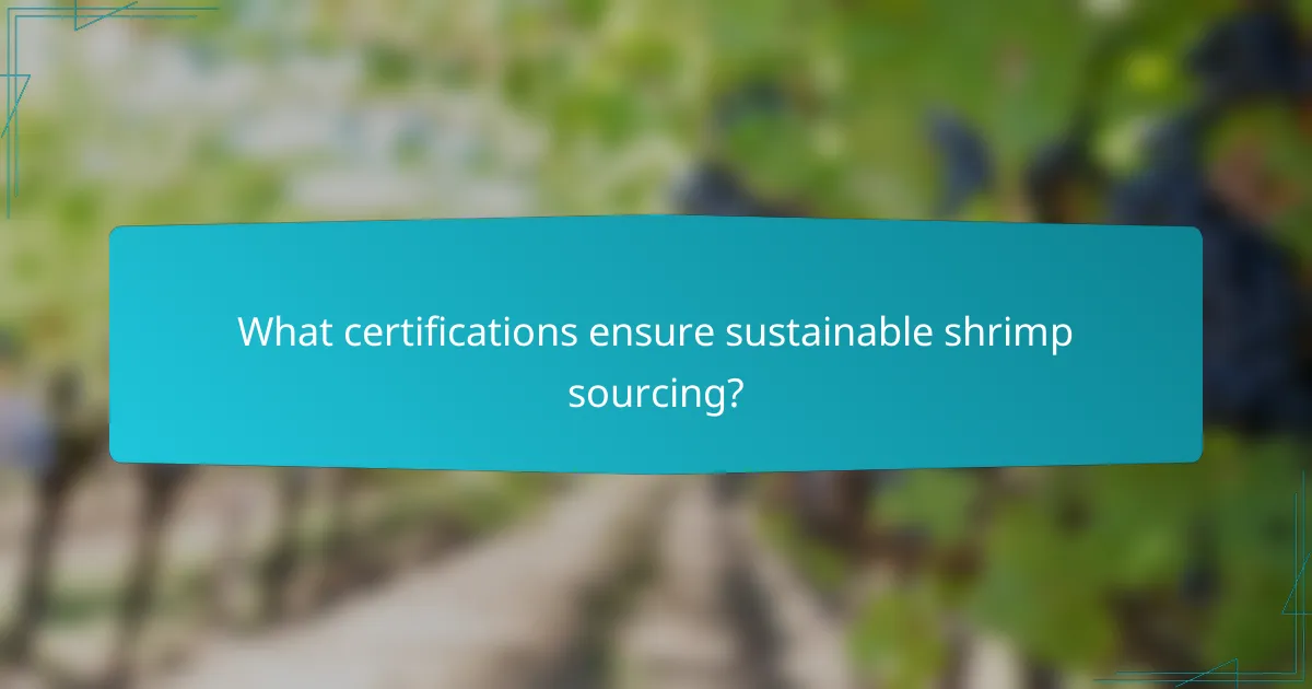 What certifications ensure sustainable shrimp sourcing?
