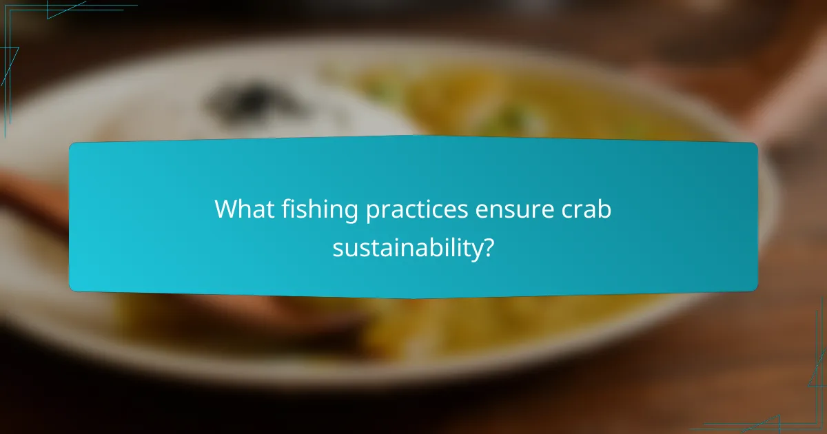 What fishing practices ensure crab sustainability?