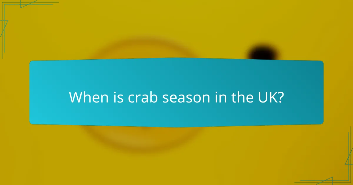 When is crab season in the UK?