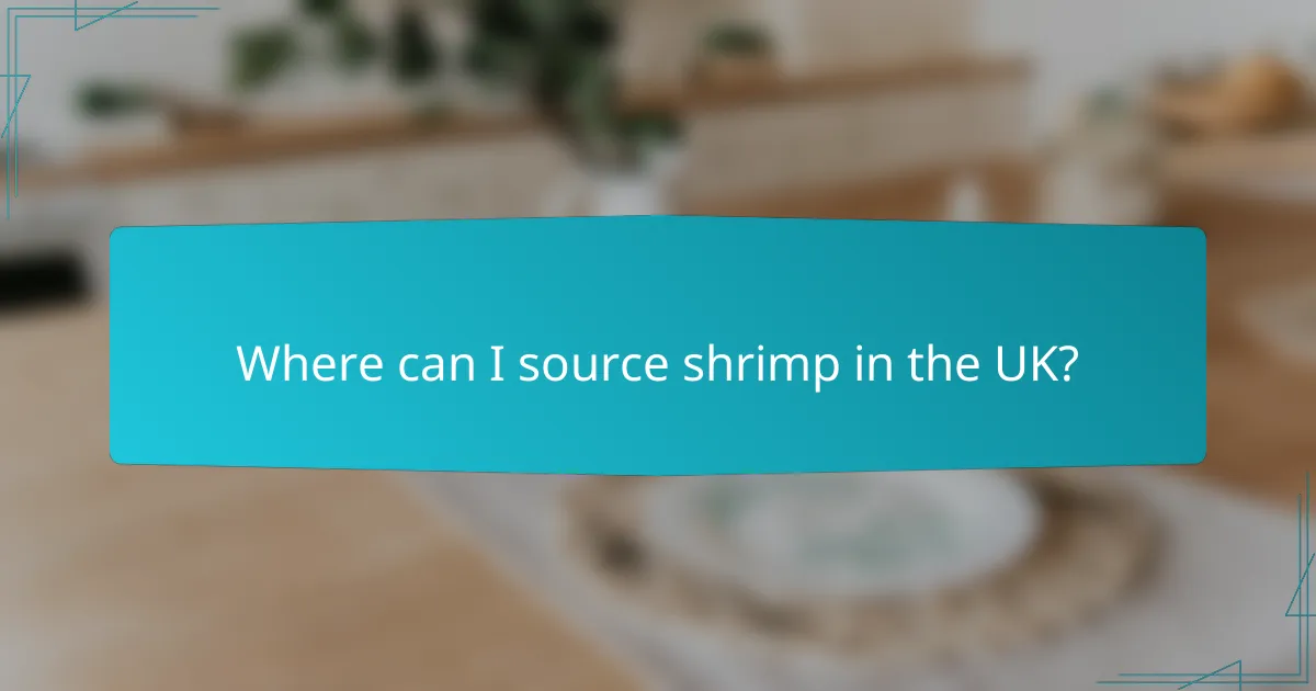 Where can I source shrimp in the UK?