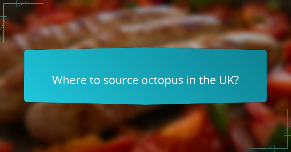 Where to source octopus in the UK?